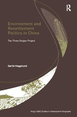 Environment and Resettlement Politics in China: The Three Gorges Project / Edition 1