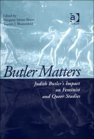 Title: Butler Matters: Judith Butler's Impact on Feminist and Queer Studies / Edition 1, Author: Warren J. Blumenfeld