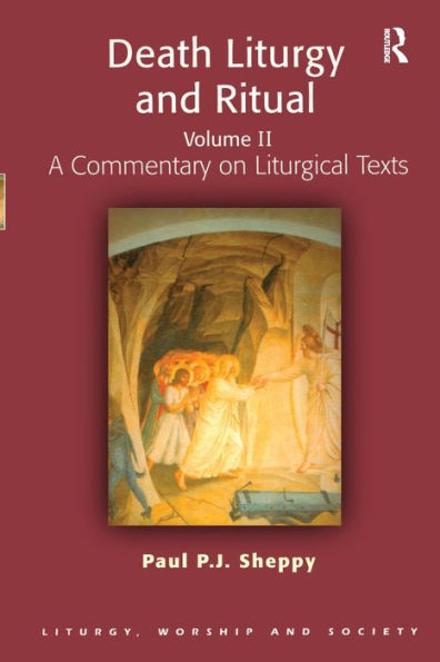 Death Liturgy and Ritual: Volume II: A Commentary on Liturgical Texts