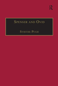 Title: Spenser and Ovid / Edition 1, Author: Syrithe Pugh
