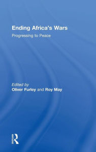 Title: Ending Africa's Wars: Progressing to Peace / Edition 1, Author: Roy May