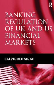 Title: Banking Regulation of UK and US Financial Markets / Edition 1, Author: Dalvinder Singh