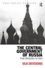 The Central Government of Russia: From Gorbachev to Putin / Edition 1