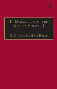 Title: In Dialogue with the Greeks: Volume I: The Presocratics and Reality / Edition 1, Author: Rush Rhees