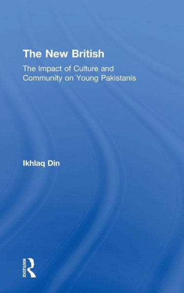 The New British: The Impact of Culture and Community on Young Pakistanis / Edition 1