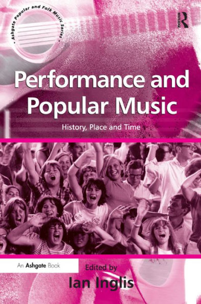 Performance and Popular Music: History, Place and Time / Edition 1