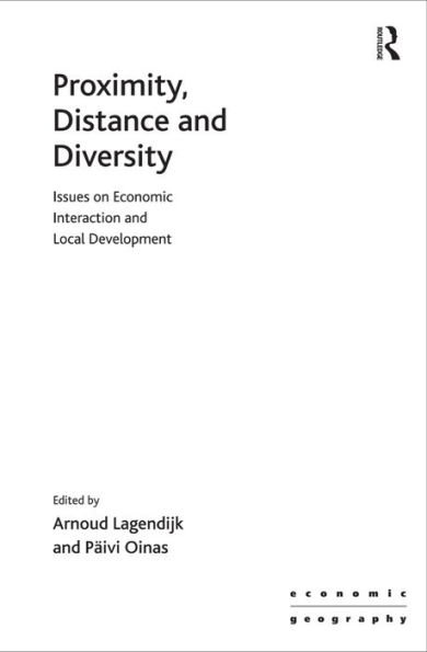 Proximity, Distance and Diversity: Issues on Economic Interaction and Local Development / Edition 1