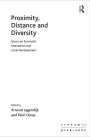 Proximity, Distance and Diversity: Issues on Economic Interaction and Local Development / Edition 1