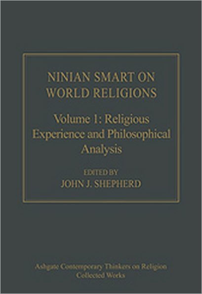 Ninian Smart on World Religions: Volume 1: Religious Experience and Philosophical Analysis / Edition 1