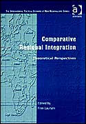 Title: Comparative Regional Integration: Theoretical Perspectives / Edition 1, Author: Finn Laursen