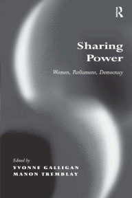 Title: Sharing Power: Women, Parliament, Democracy / Edition 1, Author: Manon Tremblay