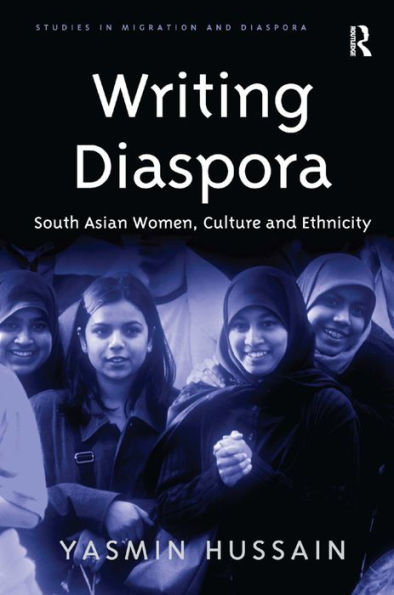 Writing Diaspora: South Asian Women, Culture and Ethnicity / Edition 1