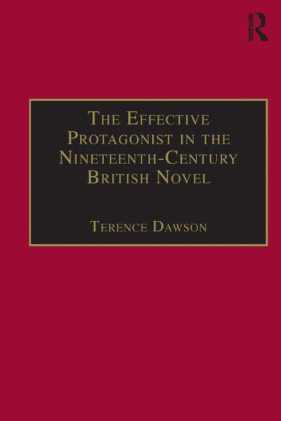 The Effective Protagonist in the Nineteenth-Century British Novel: Scott, Brontë, Eliot, Wilde