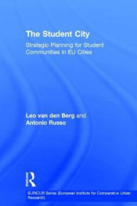 Title: The Student City: Strategic Planning for Student Communities in EU Cities / Edition 1, Author: Leo van den Berg