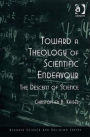 Toward a Theology of Scientific Endeavour: The Descent of Science