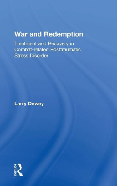 War and Redemption: Treatment and Recovery in Combat-related Posttraumatic Stress Disorder / Edition 1