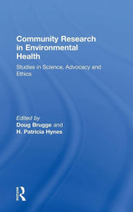 Title: Community Research in Environmental Health: Studies in Science, Advocacy and Ethics / Edition 1, Author: H. Patricia Hynes