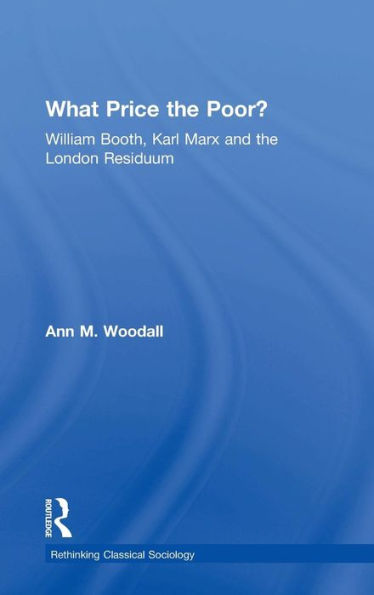 What Price the Poor?: William Booth, Karl Marx and the London Residuum