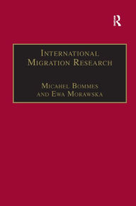 Title: International Migration Research: Constructions, Omissions and the Promises of Interdisciplinarity / Edition 1, Author: Ewa Morawska