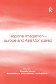 Title: Regional Integration - Europe and Asia Compared / Edition 1, Author: Woosik Moon