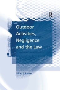 Title: Outdoor Activities, Negligence and the Law / Edition 1, Author: Julian Fulbrook