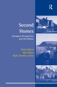 Title: Second Homes: European Perspectives and UK Policies / Edition 1, Author: Nick Gallent