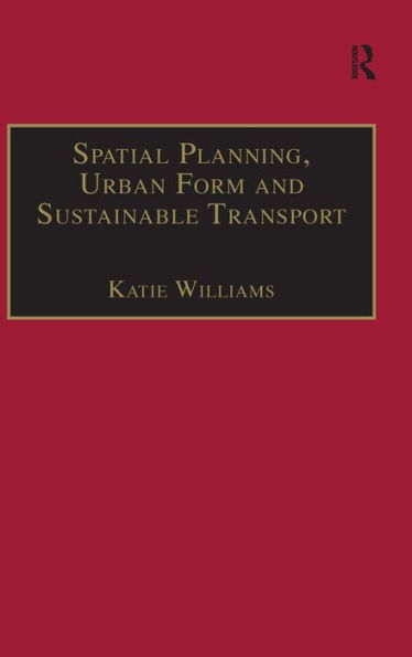 Spatial Planning, Urban Form and Sustainable Transport / Edition 1