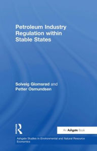 Title: Petroleum Industry Regulation within Stable States / Edition 1, Author: Solveig Glomsrød