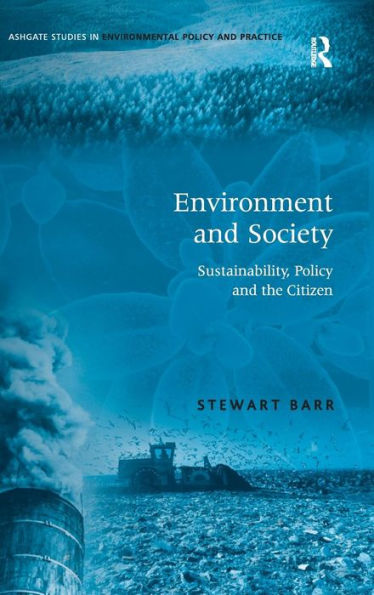 Environment and Society: Sustainability, Policy and the Citizen / Edition 1