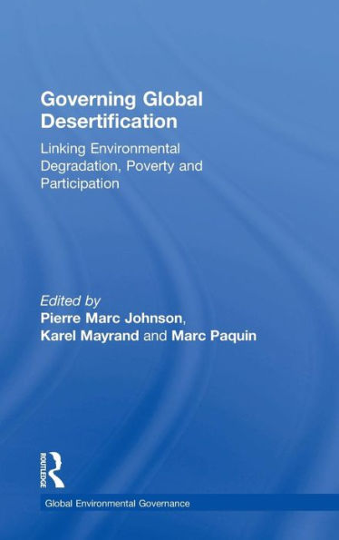 Governing Global Desertification: Linking Environmental Degradation, Poverty and Participation / Edition 1