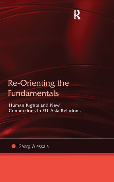 Re-Orienting the Fundamentals: Human Rights and New Connections EU-Asia Relations