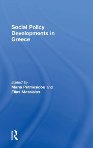 Title: Social Policy Developments in Greece / Edition 1, Author: Elias Mossialos