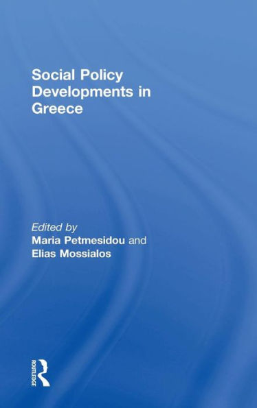 Social Policy Developments in Greece / Edition 1