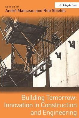 Building Tomorrow: Innovation in Construction and Engineering / Edition 1