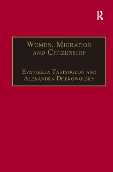 Women, Migration and Citizenship: Making Local, National and Transnational Connections / Edition 1