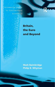 Title: Britain, the Euro and Beyond / Edition 1, Author: Mark Baimbridge