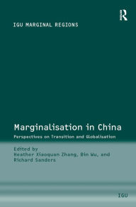 Title: Marginalisation in China: Perspectives on Transition and Globalisation / Edition 1, Author: Bin Wu