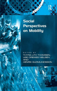 Title: Social Perspectives on Mobility / Edition 1, Author: Thyra Uth Thomsen