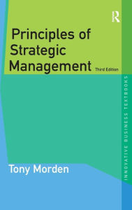 Title: Principles of Strategic Management / Edition 3, Author: Tony Morden