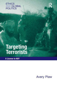 Title: Targeting Terrorists: A License to Kill? / Edition 1, Author: Avery Plaw