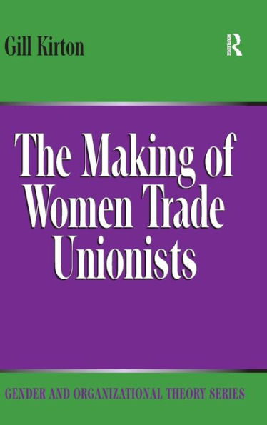 The Making of Women Trade Unionists / Edition 1
