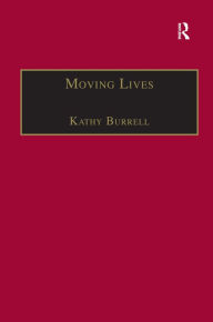 Title: Moving Lives: Narratives of Nation and Migration among Europeans in Post-War Britain / Edition 1, Author: Kathy Burrell