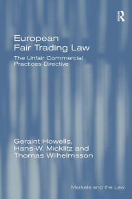 Title: European Fair Trading Law: The Unfair Commercial Practices Directive / Edition 1, Author: Geraint Howells