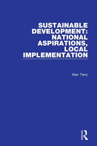 Sustainable Development: National Aspirations, Local Implementation / Edition 1
