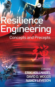 Title: Resilience Engineering: Concepts and Precepts / Edition 1, Author: David D. Woods