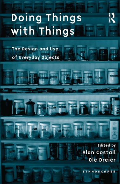 Doing Things with Things: The Design and Use of Everyday Objects / Edition 1