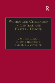 Title: Women and Citizenship in Central and Eastern Europe / Edition 1, Author: Joanna Regulska