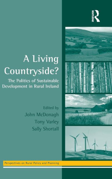 A Living Countryside?: The Politics of Sustainable Development in Rural Ireland / Edition 1