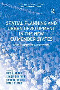 Title: Spatial Planning and Urban Development in the New EU Member States: From Adjustment to Reinvention / Edition 1, Author: Uwe Altrock