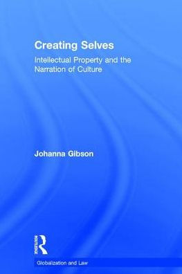 Creating Selves: Intellectual Property and the Narration of Culture / Edition 1